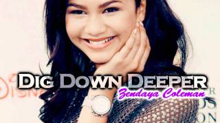 Dig Down Deeper By Zendaya [upl. by Yelsnya]