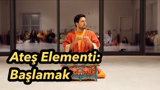 Satsang  Ateş Elementi Başlamak [upl. by Emirej]