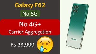 Samsung Galaxy F62  No 5G No 4G Carrier Aggregation and Few Other Problems [upl. by Akerahs]