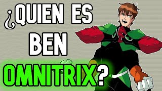 ¿ Quien es Ben Omnitrix [upl. by Remas]