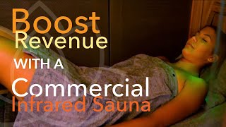 Boost Revenue with a Commercial Infrared Sauna [upl. by Kila]