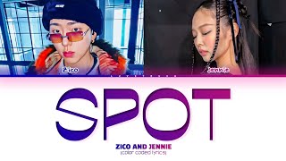 SNEAK PEEK ZICO FT JENNIE  SPOT Lyrics Color Coded Lyrics EngRomHan [upl. by Sherburne]