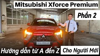 Hướng Dẫn Thực Tế Sử Dụng Xforce Premium Cho Người Mới Lái  Mitsubishi Bến Thành [upl. by Alikahs740]