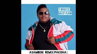 Asambeni Remix Pakisha  Yonick Mufano [upl. by Hunfredo]