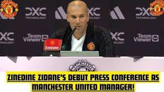 💯🔥✅ZIDANES FIRST WORDS AS MANCHESTER UNITED COACH PRESS CONFERENCE REVEALS HIS VISION✅💯🔥 [upl. by Tani]