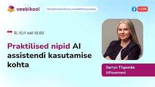 Produktiivsusamps Praktilised nipid AI assistendi kasutamise kohta Gerlyn Tiigemäe [upl. by Gallenz]