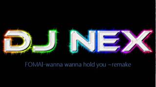 Fomaiwanna wanna hold youDJ NEX Remake [upl. by Bullion]