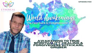 True Spirituality Healing amp Forgiveness with Karl Gruber [upl. by Weisler]