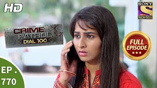 Crime Patrol Dial 100  Ep 770  Full Episode  4th May 2018 [upl. by Aohsoj]