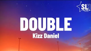 Kizz Daniel  Double Lyrics Video [upl. by Curkell]