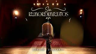 Adrián Zamarripa  Sin Remordimientos Lyric Video [upl. by Inhsor427]