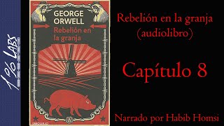 REBELIÓN EN LA GRANJA George Orwell  Audiolibro  Capítulo 8  Narrado por Habib Homsi [upl. by Catlaina]