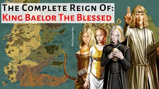 Baelor The Blessed Targaryen  Complete Reign  House Of The Dragon  Game Of Thrones History amp Lore [upl. by Haliled]