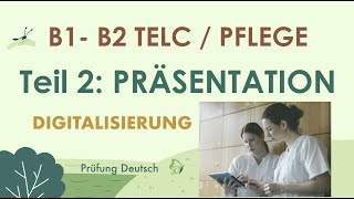 DIGITALISIERUNG in der PFLEGE  B2 TELC PFLEGE  Präsentation Sprechen Teil 2 [upl. by Elene]