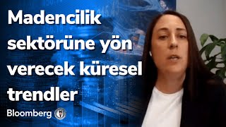 Madencilik sektörüne yön verecek küresel trendler  Maden Dünyası  17052022 [upl. by Aenej]