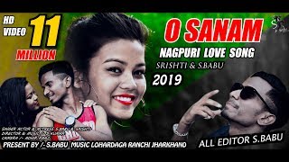 O SANAM  NEW NAGPURI LOVE SONG 2019  SBABU [upl. by Nahshon]