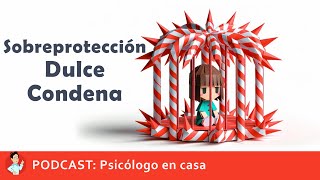 PODCAST No Dañes a tus Hijos con Sobreprotección consejos infalibles Psicólogo en casa [upl. by Hendrix854]