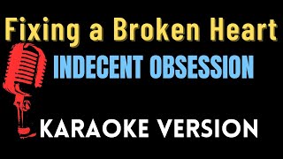 Fixing a Broken Heart  Indecent Obsession Karaoke Version LOWER KEY [upl. by Costello]