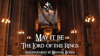 The Lord of the Rings May It Be  Organ Arrangement by Manuel Böhm [upl. by Jennine]