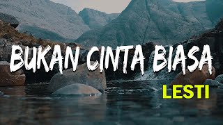 lirik lagu  Lesti  Bukan Cinta Biasa [upl. by Elik]