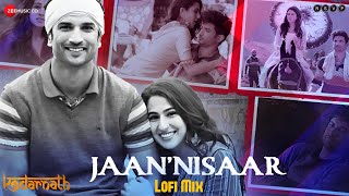 Jaan Nisaar LoFi Mix  Kedarnath  Sushant Singh Rajput amp Sara Ali Khan  Arijit Singh  L3AD [upl. by Anivek]