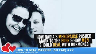 HTSM So Far 79 How Nadias MENOPAUSE Pushed Mark to the EDGE amp How MEN Should DEAL with Hormones [upl. by Adnov]