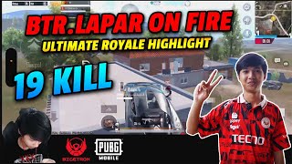 PUBG Mobile indonesia  BTRLapar On Fire Ultimate royale highlight 19 killl [upl. by Rimma]