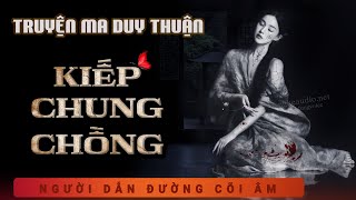 Truyện Ma  Kiếp Chung Chồng  Cậu Cả Ba Vợ  Nghe Duy Thuận kể truyện ma làng quê xưa nghe ám ảnh [upl. by Burbank]