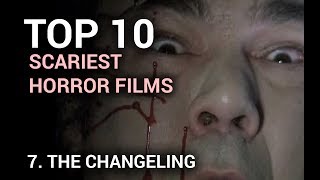 07 The Changeling Scariest Horror Films Top 10 [upl. by Hurlow]