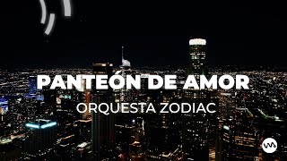 Panteón de Amor  Orquesta Zodiac [upl. by Eboh]