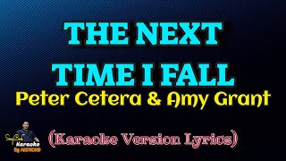 The Next Time I Fall  Peter Cetera amp Amy Grant Karaoke Version Lyrics [upl. by Mair83]