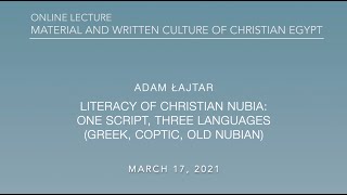 Adam Łajtar Literacy of Christian Nubia One script three languages MWCCE Lecture 2021 [upl. by Ijuy244]