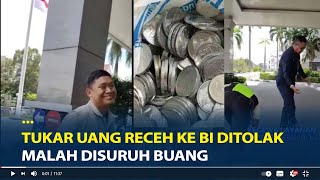 Viral Tukar Uang Receh ke BI Ditolak Malah Disuruh Buang Uang Seberat 8 Kilo Kami Tukar Kemana [upl. by Tiloine]