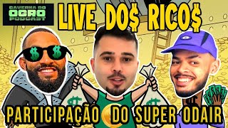 LIVE DOS RICOS  PART SUPER ODAIR  CAVERNA DO OGRO PODCAST [upl. by Ahsilla]