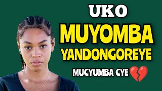 UKO MUYOMBA YANDONGOREYE Mucyumba Cye IJORO RYOSE💔 Uko Naswewe  Amajwi yUmugore Uri Kurongora [upl. by Aicatsal]