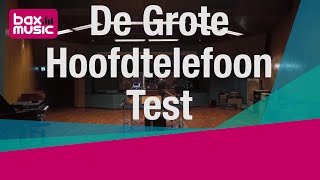 De Grote Hoofdtelefoontest  Bax Music [upl. by Yelrebma]