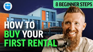 How To Buy Your First Rental 8 Beginner Steps [upl. by Adriel803]