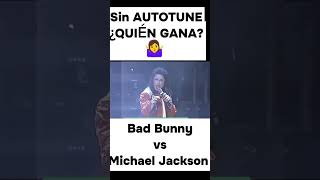 sin AUTOTUNE  Michael Jackson vs Bad Bunny 🎤👩‍🎤🎶 ¿Quién es el nuevo rey del pop 👑🤴 [upl. by Reinhard]