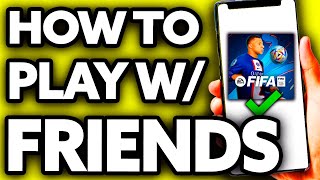 How To Play H2H in Fifa Mobile with Friends EASY [upl. by Khalsa]