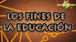 LOS FINES DE LA EDUCACIÓN [upl. by Armil888]