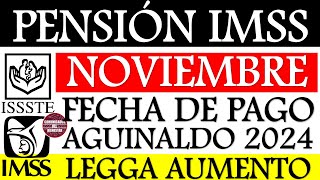 🔥📢 Pensión IMSS e ISSSTE 💥📆 Estas son las fechas del pago de noviembre y del aguinaldo 2024 [upl. by Ailhat51]