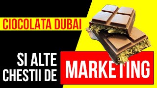 Ciocolata Dubai si alte chestii de marketing [upl. by Truscott]