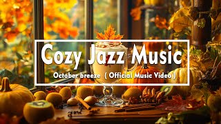 Cozy Jazz Music  October breeze  Official Music Video [upl. by Debora]