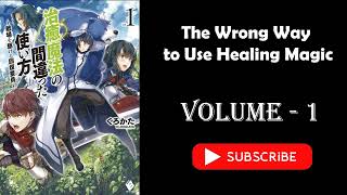 Light Novel  Isekai Light Novel  The Wrong Way to Use Healing Magic Volume 1 [upl. by Euphemie]