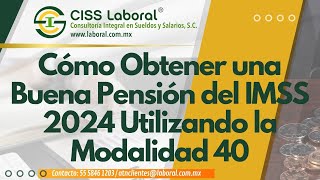 “Cómo obtener una buena pensión del IMSS 2024 utilizando la modalidad 40“ [upl. by Honebein]