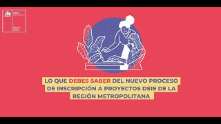 Nuevo Proceso de Inscripción a Proyectos DS19 en la Región Metropolitana [upl. by Carbrey]