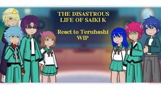 The Disastrous Life Of Saiki K react to Teruhashi  WIP put on 2X read desc [upl. by Esinej]