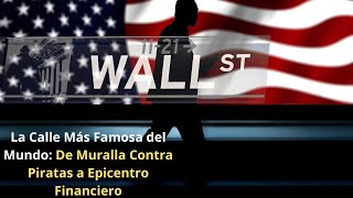 Wall Street la calle más famosa del mundo De Muralla contra piratas a epicentro financiero [upl. by Eanil252]