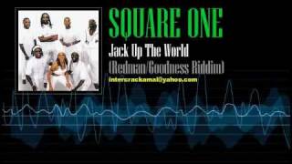 Square One  Jack Up The World RedmanGoodness Riddim [upl. by Seidnac]