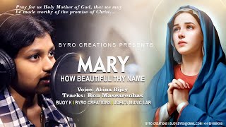 MARY HOW BEAUTIFUL THY NAME I ABINA BIJOY I BYRO CREATIONS [upl. by Allyson]